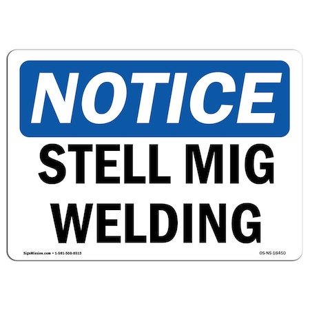 Signmission Safety Sign, OSHA Notice, 18" Height, Rigid Plastic, Steel Mig Welding Sign, Landscape OS-NS-P-1824-L-18450